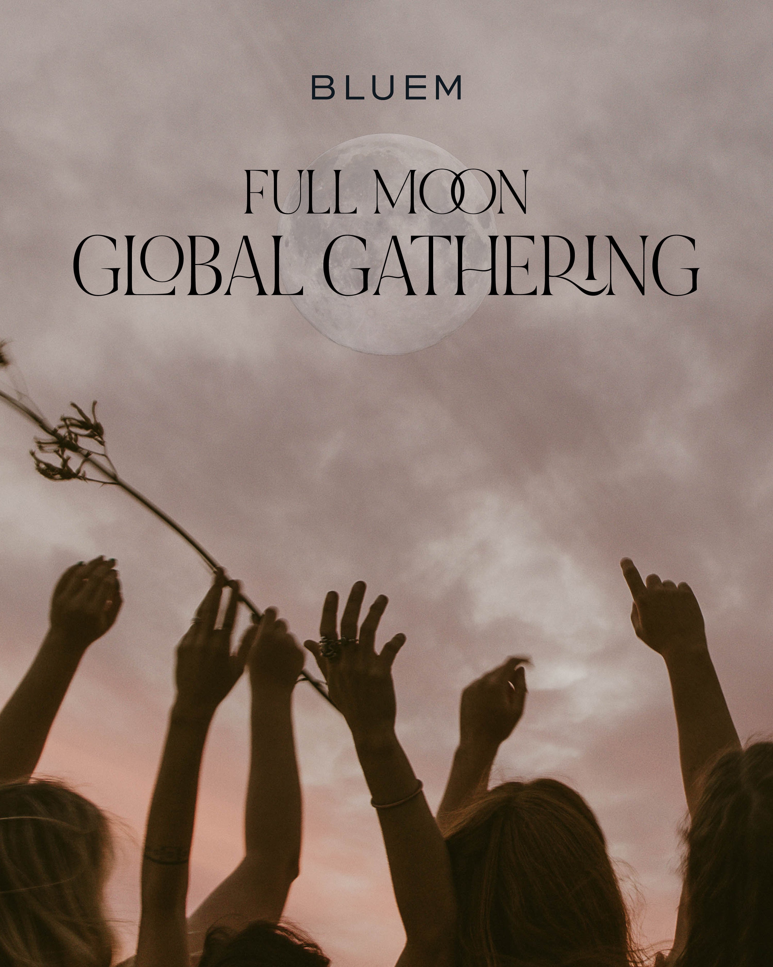Bluem Full Moon ~ Global Gathering